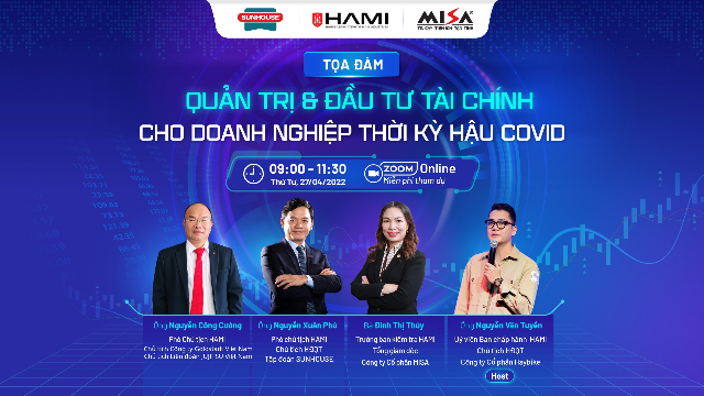 HAMI tổ chức toạ đàm với chủ đề: QUẢN TRỊ VÀ ĐẦU TƯ TÀI CHÍNH CHO DOANH NGHIỆP THỜI KỲ HẬU COVID