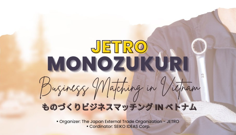 [Thư mời] Tham dự Sự kiện giao thương TRỰC TUYẾN "JETRO Monozukuri Business Matching in Vietnam"