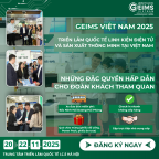 GEIMS Việt Nam 2025: Nền tảng kết nối toàn diện cho ngành điện tử và sản xuất thông minh tại Việt Nam