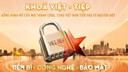 KHÓA VIỆT – TIỆP: KHẲNG ĐỊNH NĂNG LỰC GIẢI PHÁP AN NINH BẰNG CHUẨN MỰC QUỐC TẾ